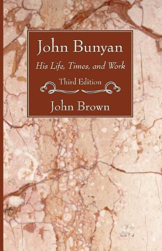 Cover image for John Bunyan: His Life Times and Work, Third Edition