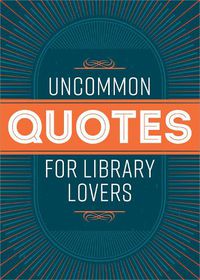 Cover image for Uncommon Quotes for Library Lovers