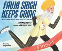 Cover image for Fauja Singh Keeps Going: The True Story of the Oldest Person to Ever Run a Marathon