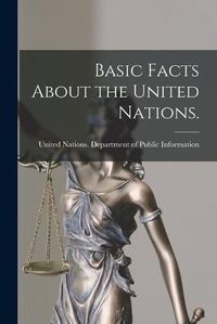 Cover image for Basic Facts About the United Nations.