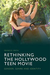 Cover image for Rethinking the Hollywood Teen Movie: Gender, Genre and Identity