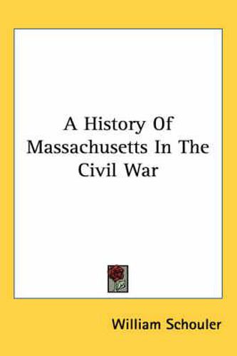 Cover image for A History Of Massachusetts In The Civil War