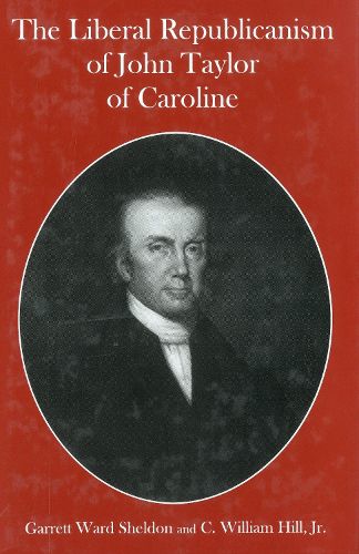 Cover image for The Liberal Republicanism of John Taylor of Caroline