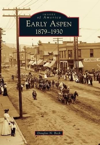 Cover image for Early Aspen: 1879-1930