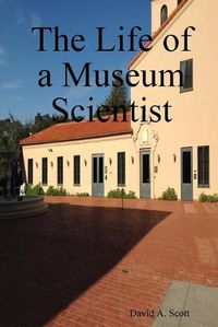 Cover image for The Life of a Museum Scientist