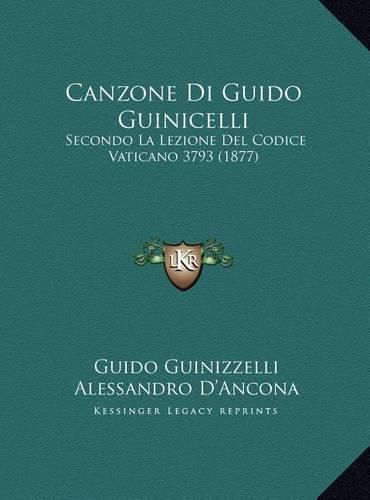 Cover image for Canzone Di Guido Guinicelli: Secondo La Lezione del Codice Vaticano 3793 (1877)