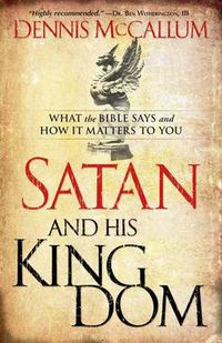 Cover image for Satan and His Kingdom - What the Bible Says and How It Matters to You