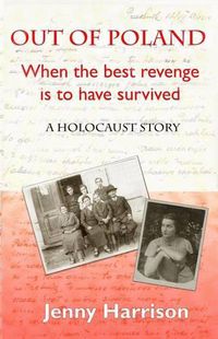 Cover image for Out of Poland: When the Best Revenge is to Have Survived