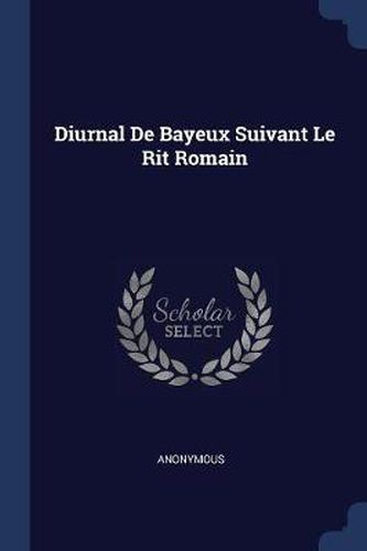 Diurnal de Bayeux Suivant Le Rit Romain