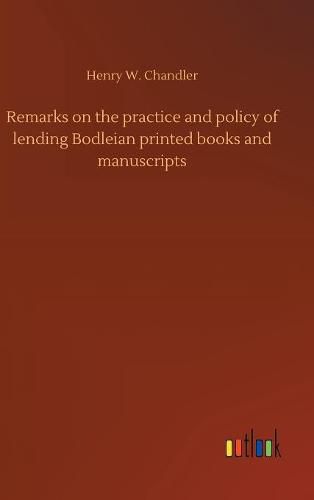 Cover image for Remarks on the practice and policy of lending Bodleian printed books and manuscripts