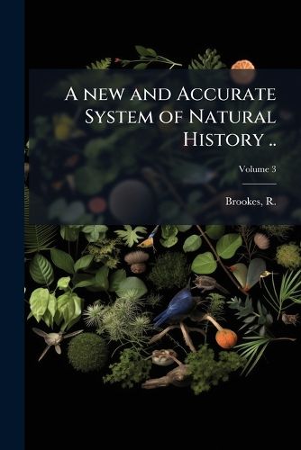 Cover image for A New and Accurate System of Natural History .. Volume 3
