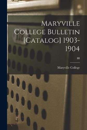 Maryville College Bulletin [Catalog] 1903-1904; III