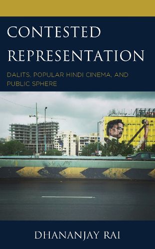 Cover image for Contested Representation: Dalits, Popular Hindi Cinema, and Public Sphere