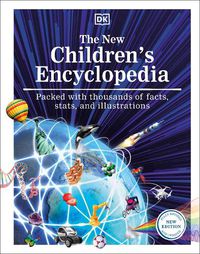 Cover image for The New Children's Encyclopedia: Packed with Thousands of Facts, Stats, and Illustrations