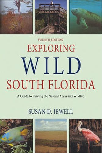 Cover image for Exploring Wild South Florida: A Guide to Finding the Natural Areas and Wildlife of the Southern Peninsula and the Florida Keys