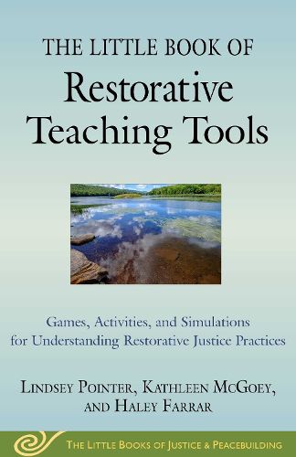 Cover image for The Little Book of Restorative Teaching Tools: Games, Activities, and Simulations for Understanding Restorative Justice Practices