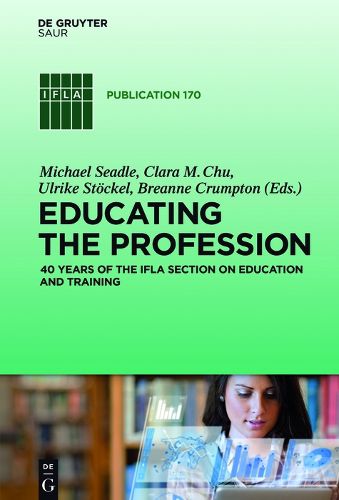 Cover image for Educating the Profession: 40 years of the IFLA Section on Education and Training
