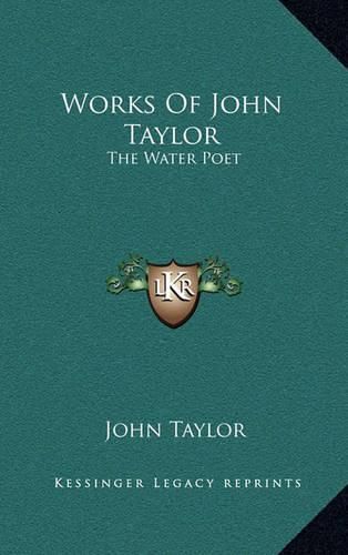 Works of John Taylor: The Water Poet