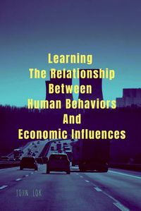 Cover image for Learning The Relationship Between Human Behaviors And Economic Influences