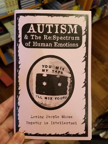 Cover image for Autism & the Re: Spectrum of Human Emotions/Perfect Mix Tape Segue: Autism & Intellectually Understanding Empathy