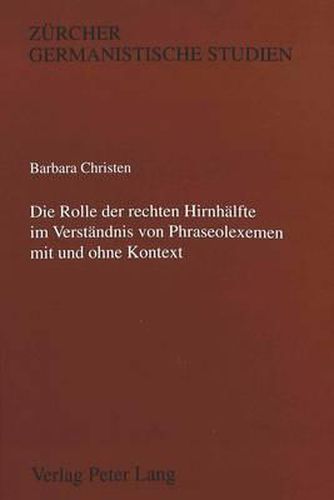 Cover image for Die Rolle Der Rechten Hirnhaelfte Im Verstaendnis Von Phraseolexemen Mit Und Ohne Kontext
