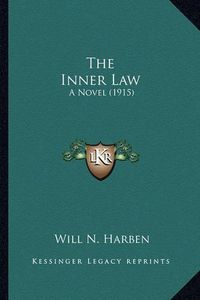 Cover image for The Inner Law the Inner Law: A Novel (1915) a Novel (1915)