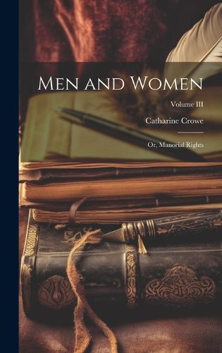 Cover image for Men and Women; or, Manorial Rights; Volume III