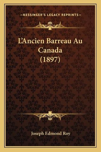 L'Ancien Barreau Au Canada (1897)