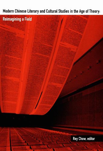 Cover image for Modern Chinese Literary and Cultural Studies in the Age of Theory: Reimagining a Field