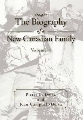 The Biography of a New Canadian Family: Volume 1