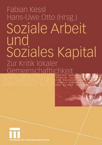 Cover image for Soziale Arbeit Und Soziales Kapital: Zur Kritik Lokaler Gemeinschaftlichkeit