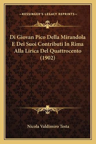 Di Giovan Pico Della Mirandola E Dei Suoi Contributi in Rima Alla Lirica del Quattrocento (1902)