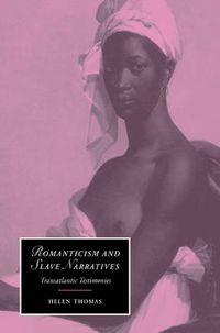 Cover image for Romanticism and Slave Narratives: Transatlantic Testimonies