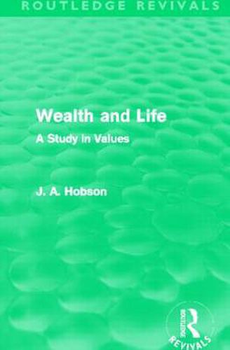 Cover image for Wealth and Life (Routledge Revivals): A Study in Values