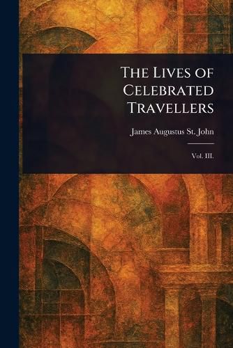 Cover image for The Lives of Celebrated Travellers