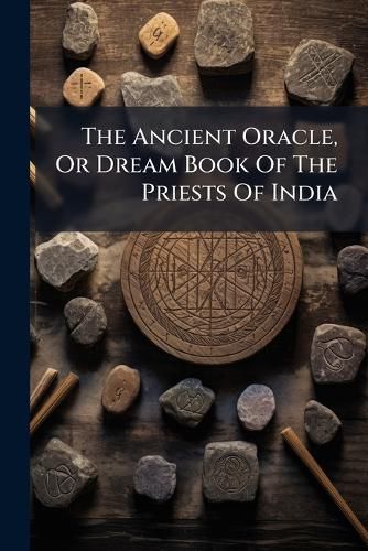 Cover image for The Ancient Oracle, Or Dream Book Of The Priests Of India