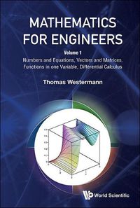 Cover image for Mathematics For Engineers - Volume 1: Numbers And Equations, Vectors And Matrices, Functions In One Variable, Differential Calculus