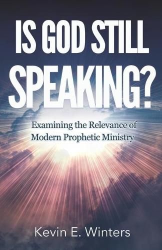 Cover image for Is God Still Speaking?: Examining the Relevance of Modern Prophetic Ministry