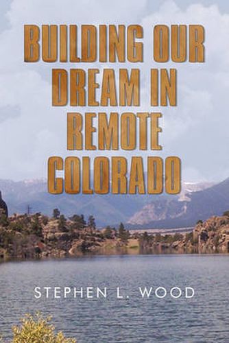 Cover image for Building Our Dream in Remote Colorado