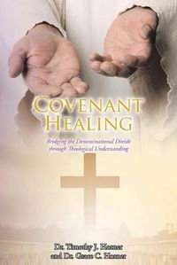 Cover image for Covenant Healing: Bridging the Denominational Divide through Theological Understanding