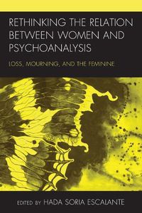 Cover image for Rethinking the Relation between Women and Psychoanalysis: Loss, Mourning, and the Feminine