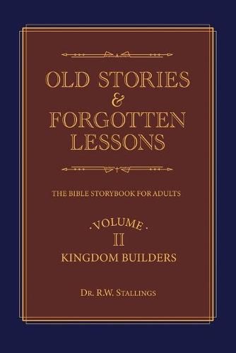 Cover image for Old Stories & Forgotten Lessons: The Bible Storybook for Adults (Volume Ii)