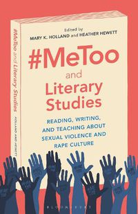 Cover image for #MeToo and Literary Studies: Reading, Writing, and Teaching about Sexual Violence and Rape Culture