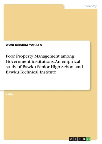 Cover image for Poor Property Management among Government institutions. An empirical study of Bawku Senior High School and Bawku Technical Institute
