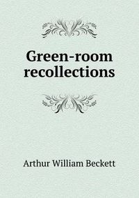 Cover image for Green-Room Recollections