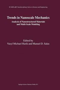 Cover image for Trends in Nanoscale Mechanics: Analysis of Nanostructured Materials and Multi-Scale Modeling