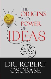 Cover image for The Origins and Power of Ideas