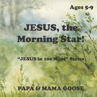 Cover image for JESUS, The Morning Star!: JESUS in 100 Ways  Series