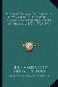 Cover image for Crozet's Voyage to Tasmania, New Zealand, the Ladrone Islands, and the Philippines in the Years 1771-1772 (1891)