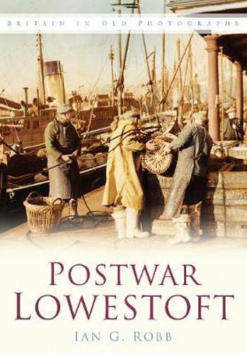 Cover image for Postwar Lowestoft: Britain in Old Photographs